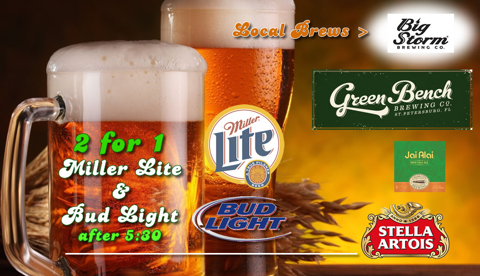 2 for 1 bud & bud light drafts after 5:30 Other drafts: local brew 3 daughters, goose island, stella artois, shock top